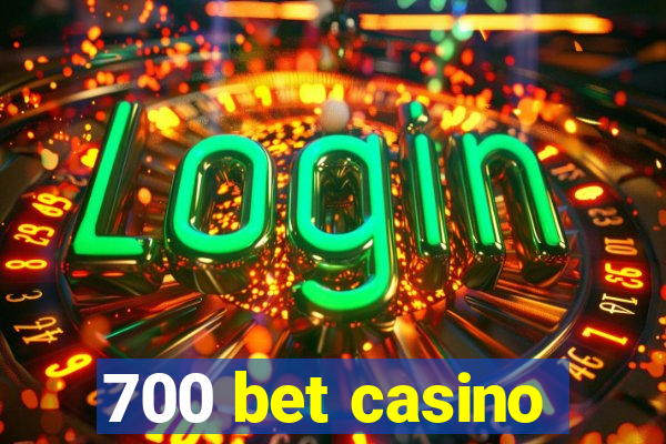 700 bet casino